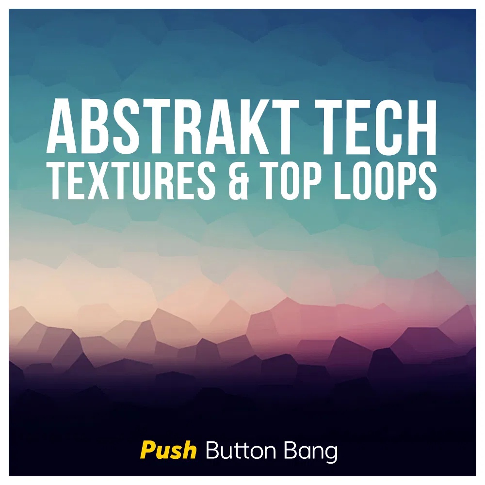 [抽象科技音效与顶级循环合集] Push Button Bang Abstrakt Tech Textures and Top Loops