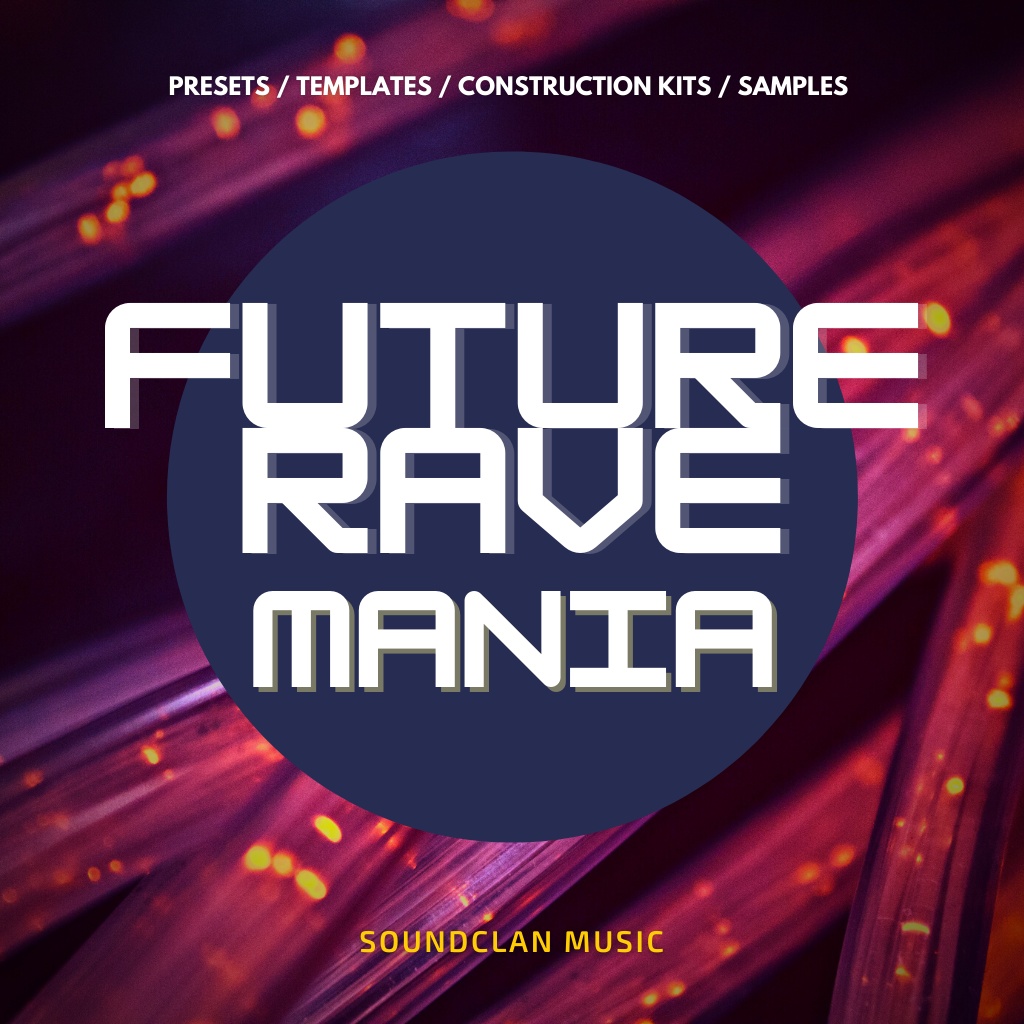 [未来锐舞采样包合集] Soundclan Music Future Rave Mania
