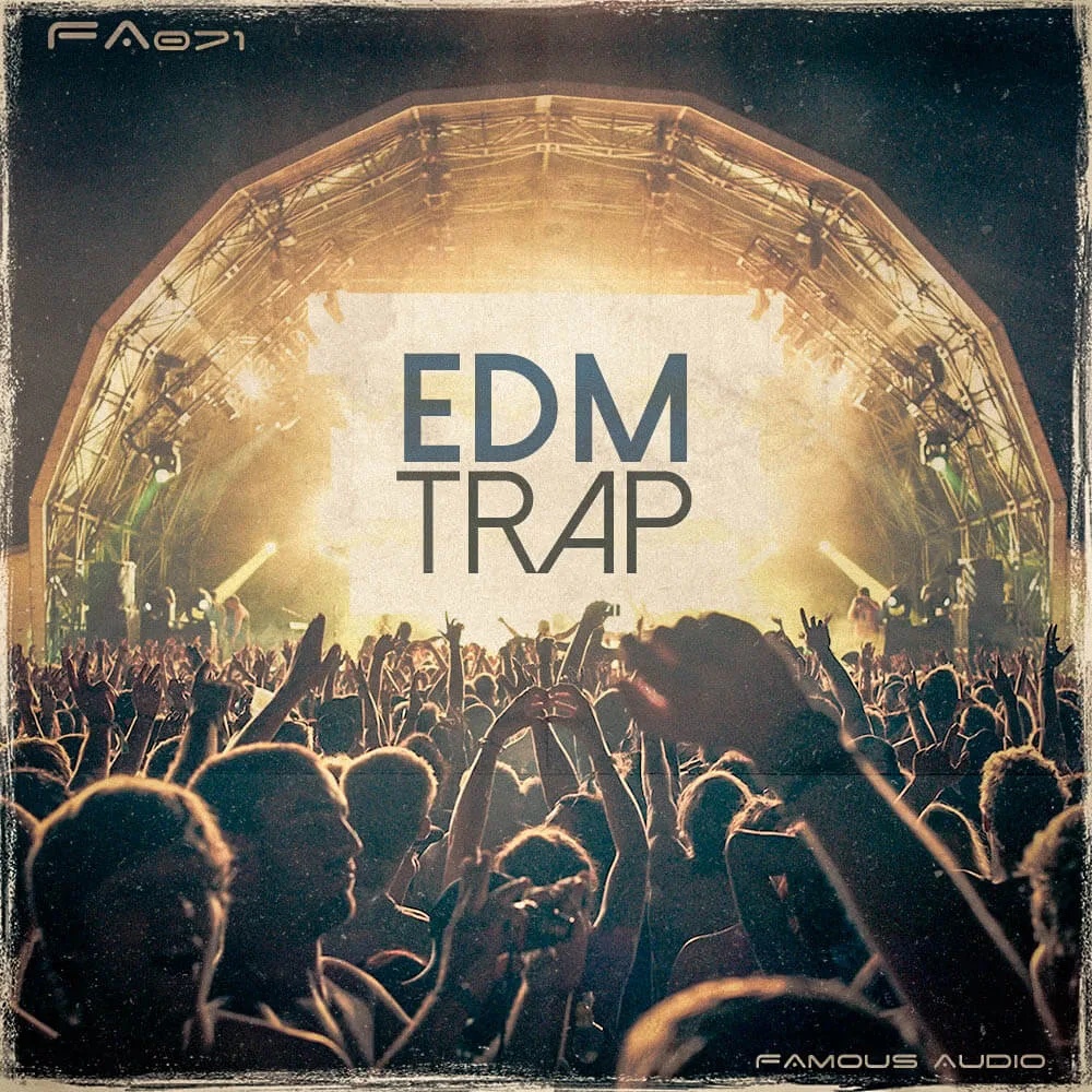 [热门EDM陷阱音乐采样包] Famous Audio EDM Trap FANTASTiC