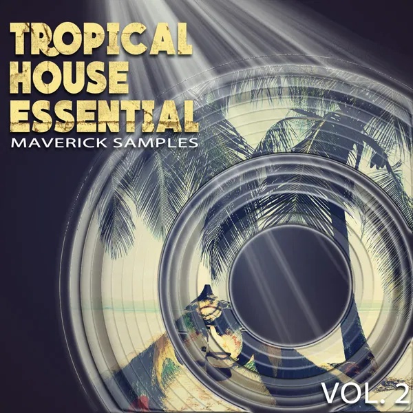 [热带浩室采样包合集] Maverick Samples Tropical House Essential Vol.2