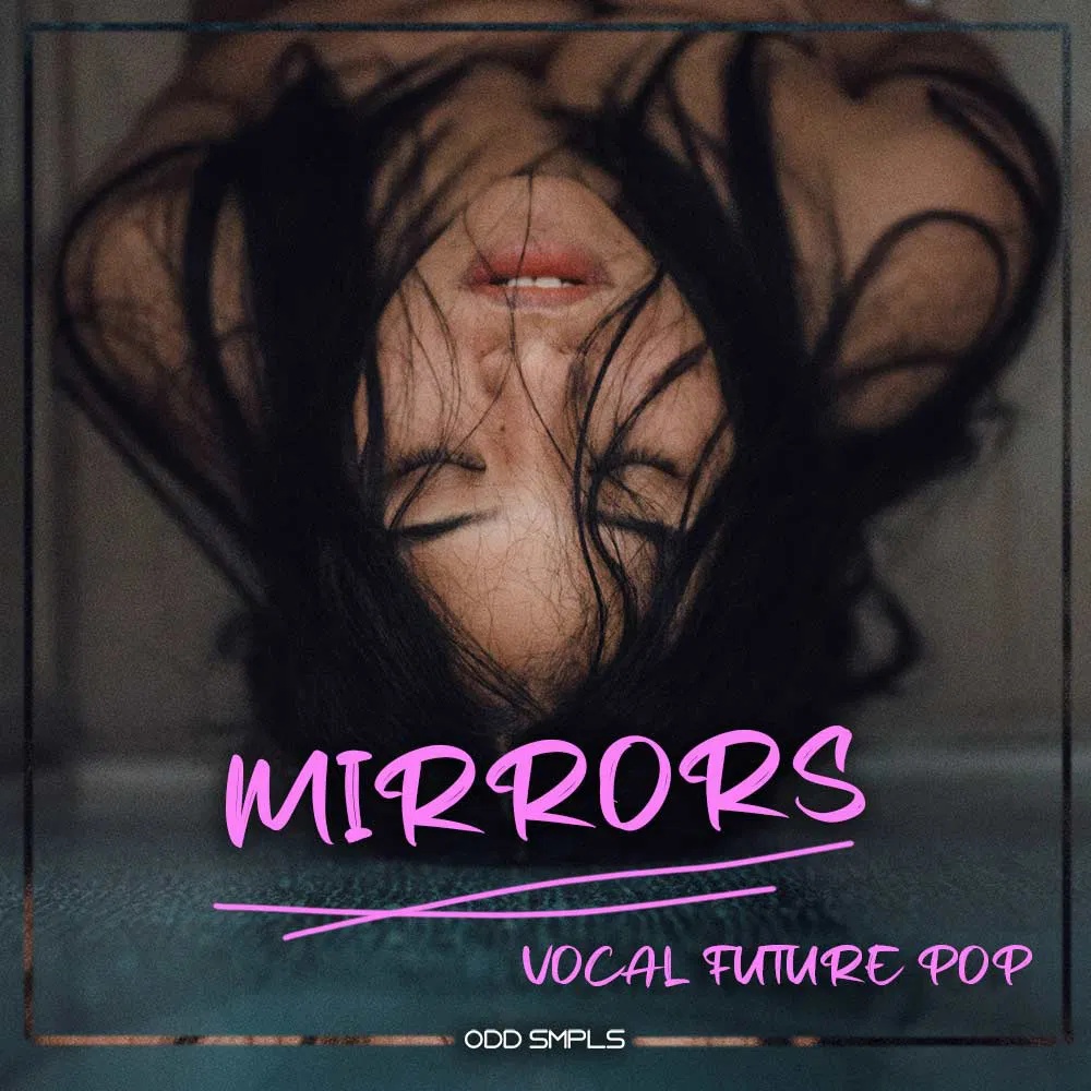 [未来流行人声采样包] Odd Smpls Mirrors Vocal Future Pop