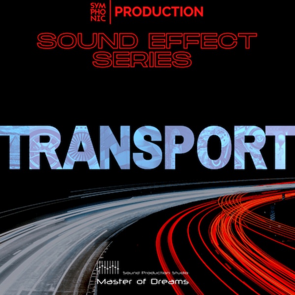 [交响乐制作交通音效合集] Symphonic Production Transport SFX Series