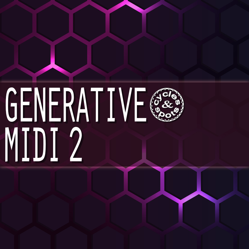 [循环与节奏生成器合集] Cycles & Spots Generative MIDI