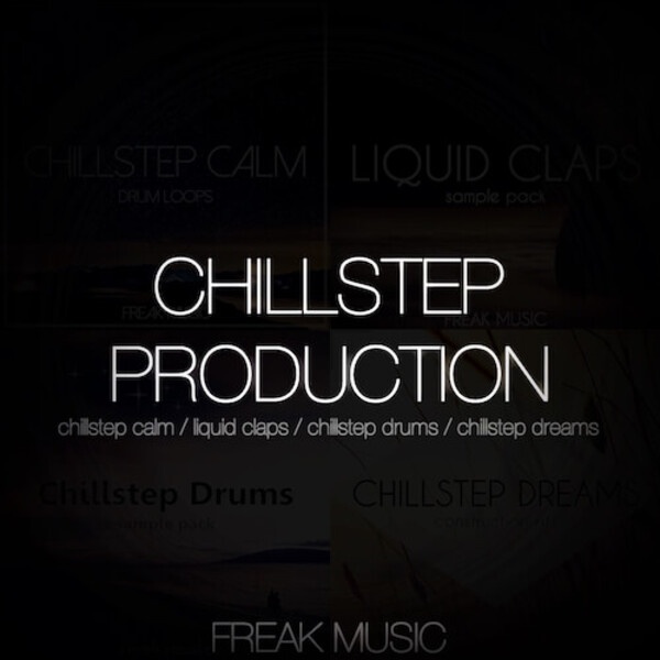 [放松氛围电子乐采样包] Freak Music Chillstep Production Vol.1