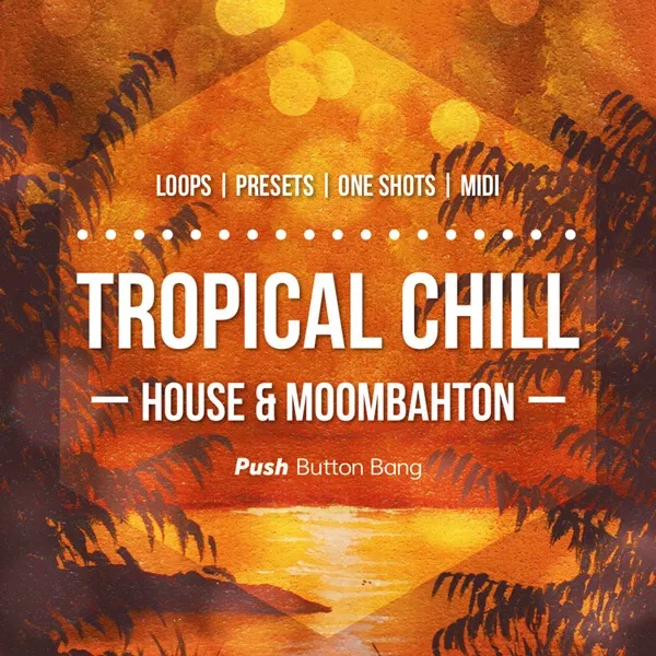 [热带弛放浩室合集] Push Button Bang Tropical Chill House and Moombahton
