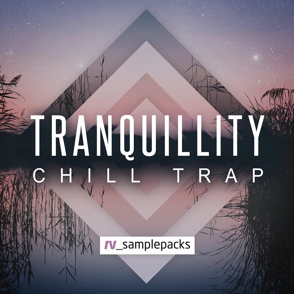 [舒缓氛围陷阱采样包] RV Samplepacks Tranquillity Chill Trap