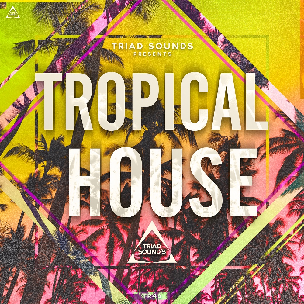[热带浩室音乐采样包合集] Triad Sounds Tropical House