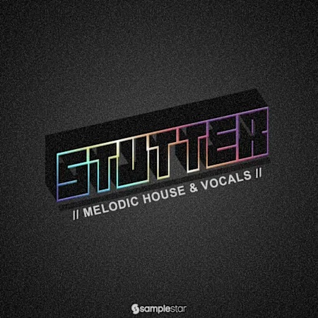 [旋律浩室人声切片采样包] Samplestar Stutter Melodic House and Vocals