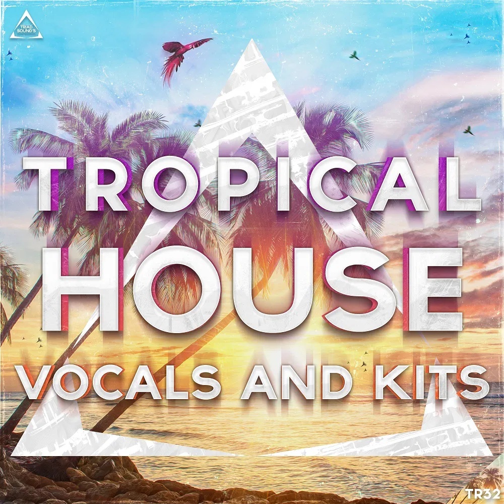 [热带浩室人声合集] Triad Sounds Tropical House Vocals And Kits