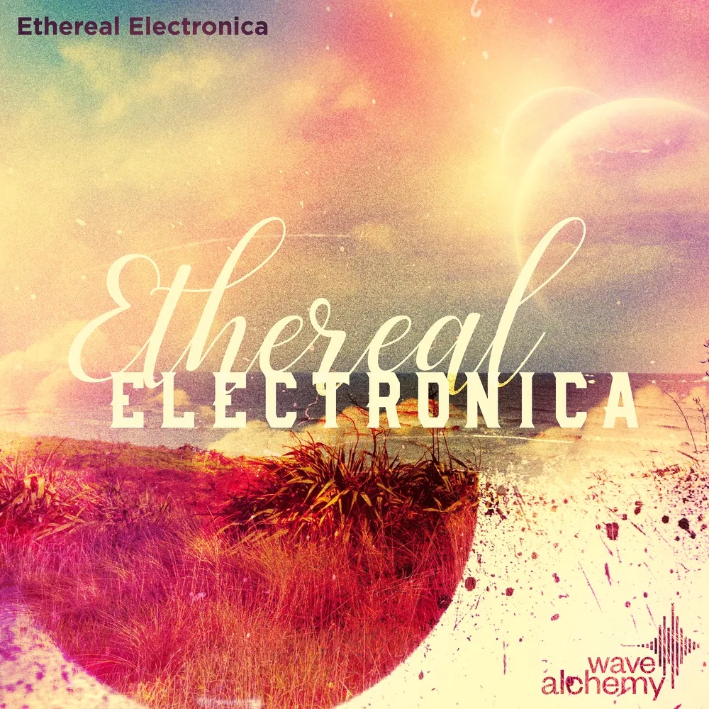 [空灵电子乐采样包] Wave Alchemy Ethereal Electronica