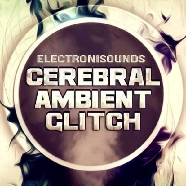 [电子氛围故障音效合集] Electronisounds Cerebral Ambient Glitch