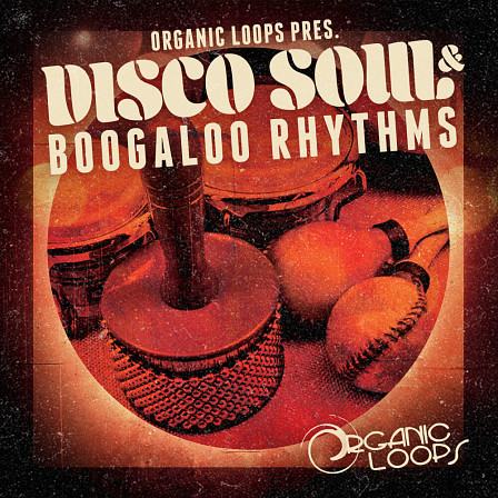 [迪斯科灵魂乐与布加洛节奏采样包] Organic Loops Disco Soul and Boogaloo Rhythms