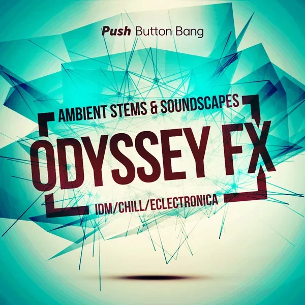 [氛围音效与声景合集] Push Button Bang Odyssey FX Ambient Stems and Soundscapes