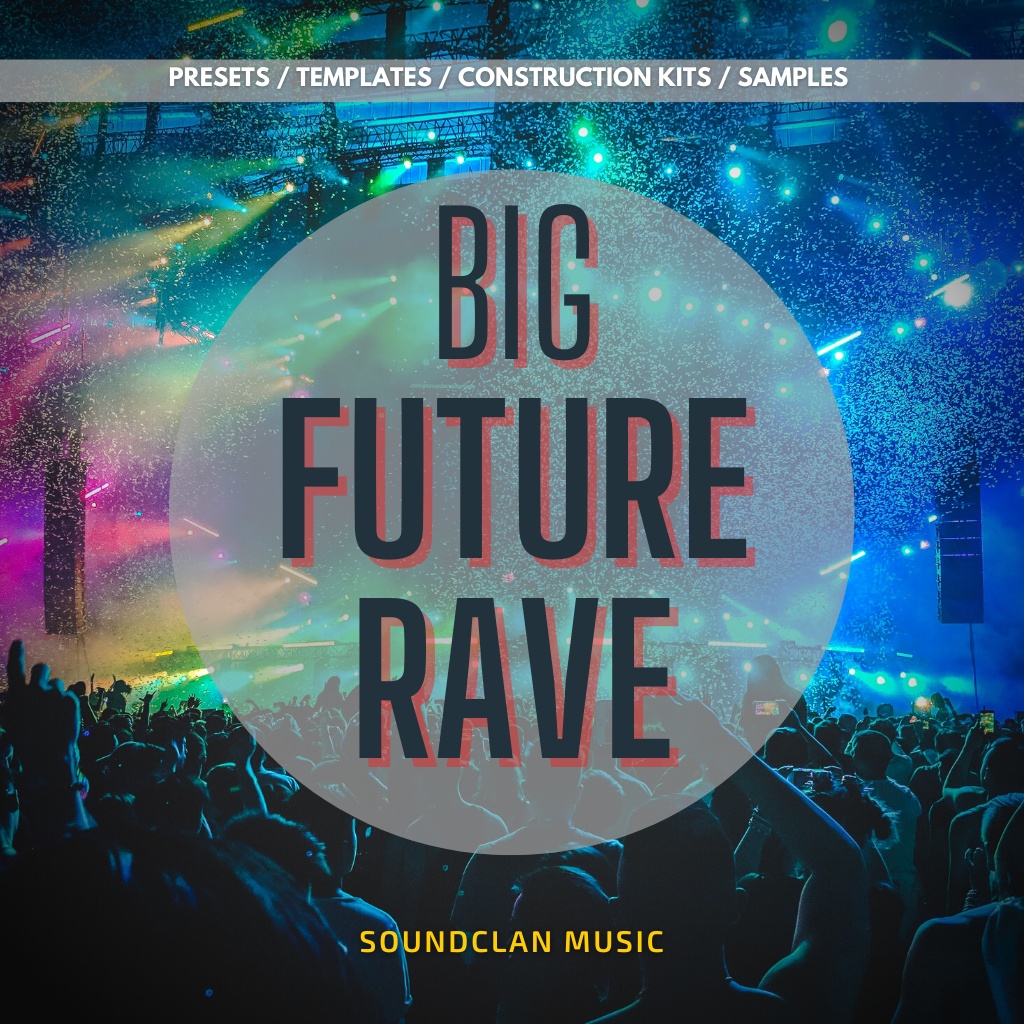 [未来浩室舞曲采样包] Soundclan Music Big Future Rave
