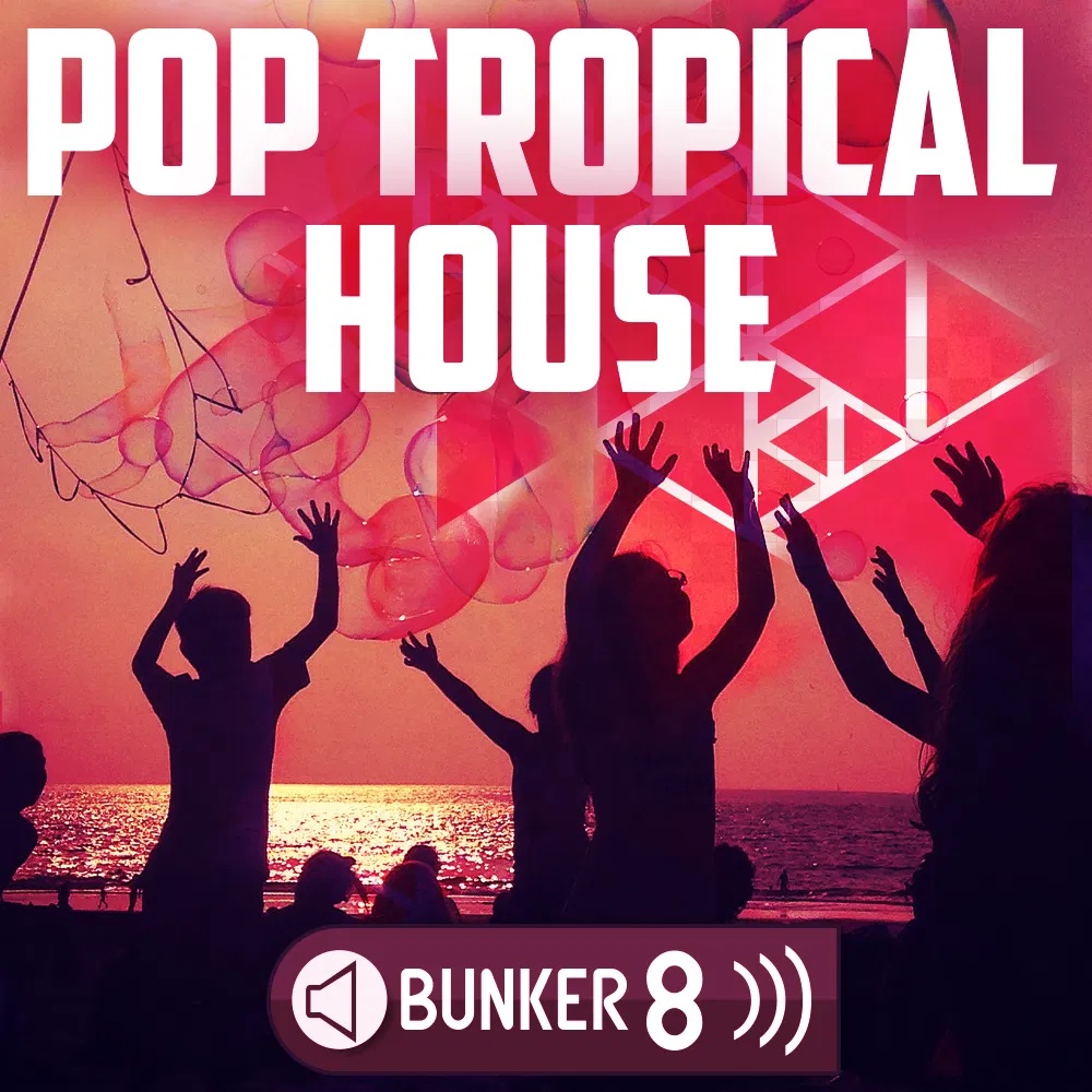 [热带浩室流行合集] Bunker 8 Digital Labs Pop Tropical House
