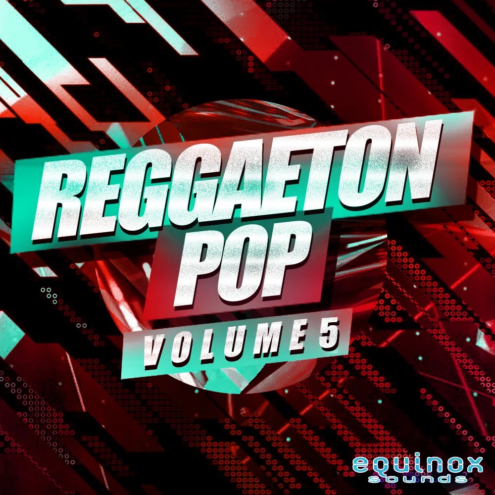 [雷鬼顿流行音乐采样包] Equinox Sounds Reggaeton Pop Vol 5