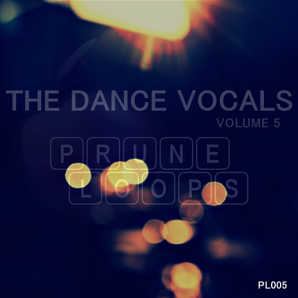 [舞曲人声采样包] Prune Loops The Dance Vocals Vol 5