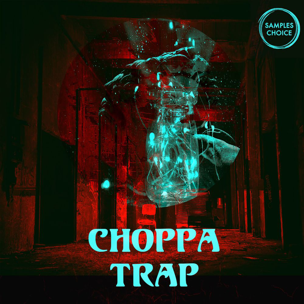 [Chopper陷阱风格采样包] Samples Choice Choppa Trap