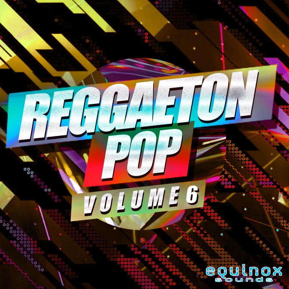 [雷鬼顿流行音乐采样包] Equinox Sounds Reggaeton Pop Vol 6