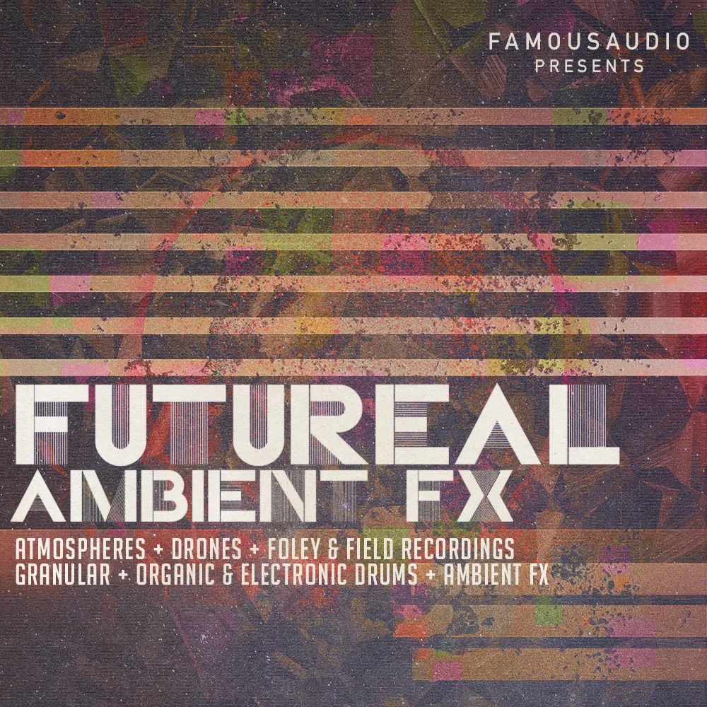 [未来氛围音效合集] Famous Audio Futureal Ambient FX
