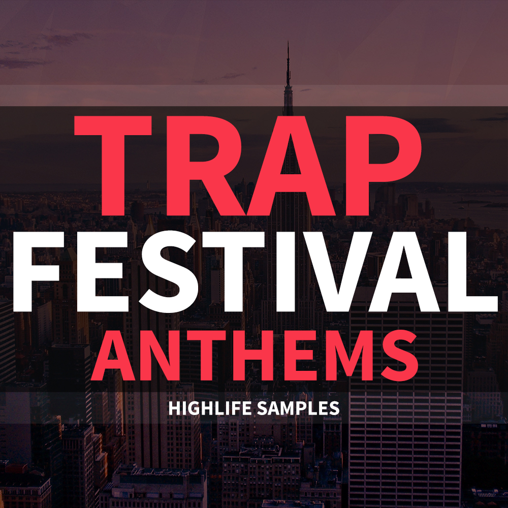 [嘻哈节日颂歌采样包] HighLife Samples Trap Festival Anthems