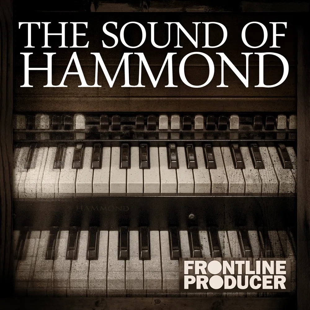 [经典哈蒙德风琴音色合集] Frontline Producer The Sound Of Hammond