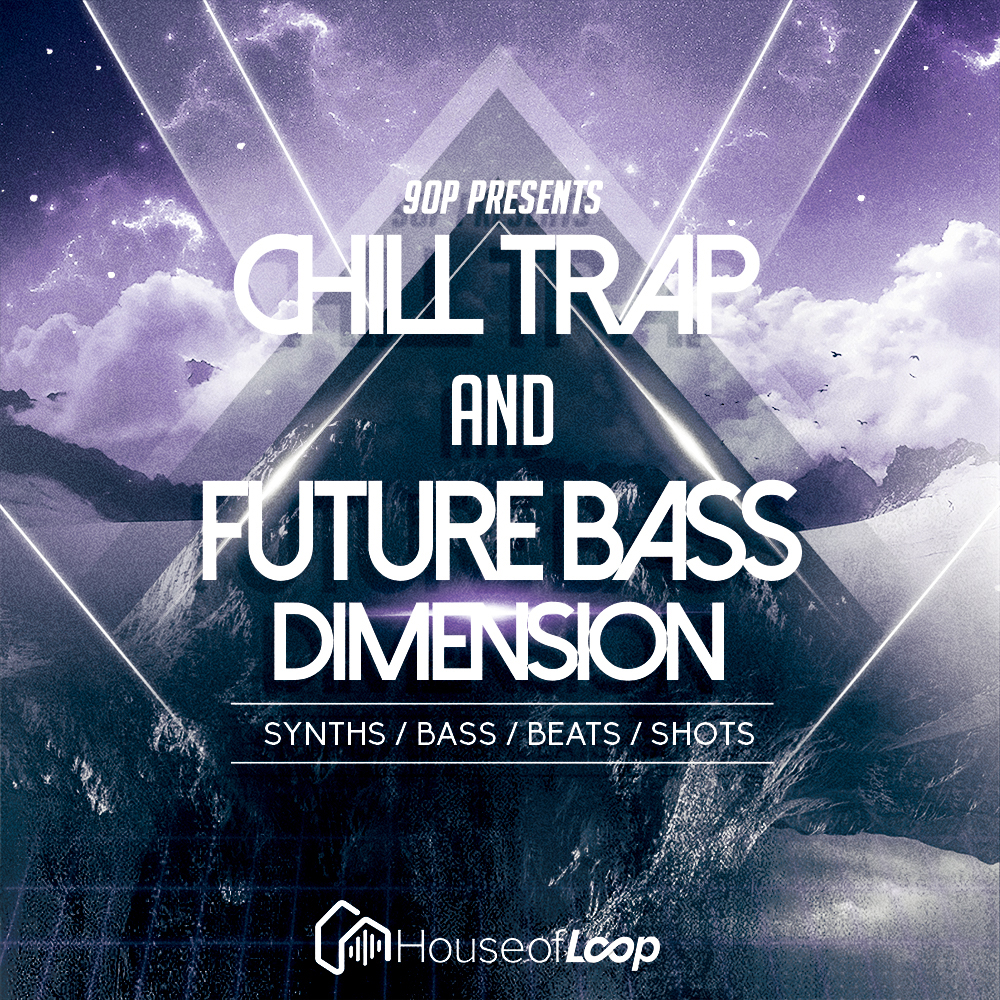 [Chill Trap与Future Bass合集] House Of Loop 90P Presents Chill Trap And Future Bass Dimension