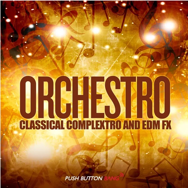 [管弦乐古典电音采样包] Push Button Bang Orchestro Classical Complextro and EDM Loops