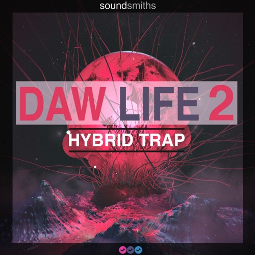 [电子混合陷阱合集] Soundsmiths DAW Life 2 Hybrid Trap