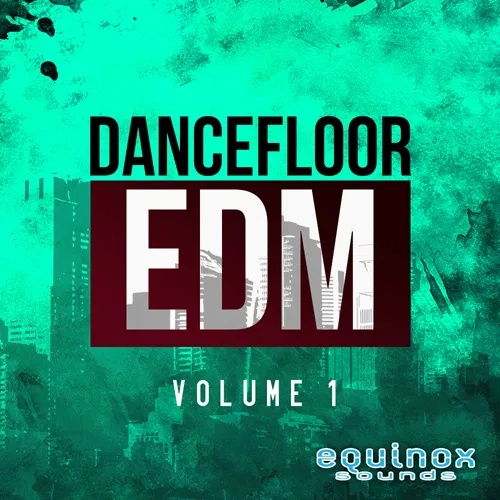 [舞曲EDM采样包] Equinox Sounds Dancefloor EDM Vol 1