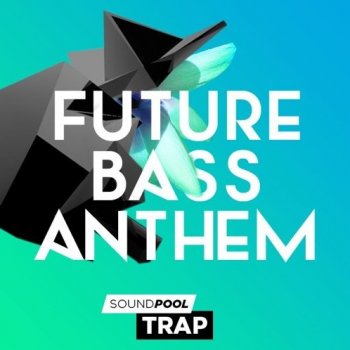 [未来贝斯陷阱合集] Magix Soundpool Trap Future Bass Anthem
