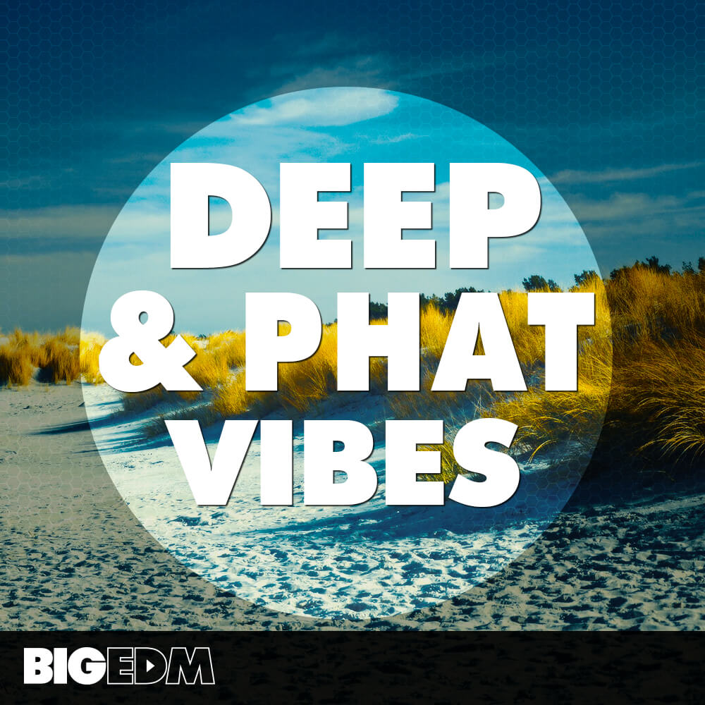 [深沉厚重电子舞曲采样包] Big EDM Deep And Phat Vibes