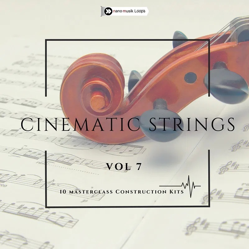 [电影弦乐合集] Nano Musik Loops Cinematic Strings Vol 7