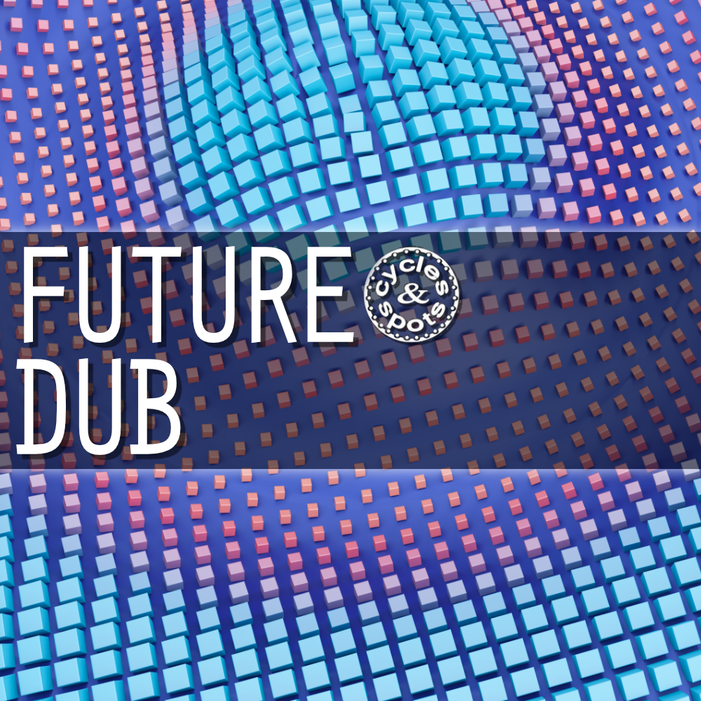 [未来回响Dub合集] Cycles & Spots Future Dub