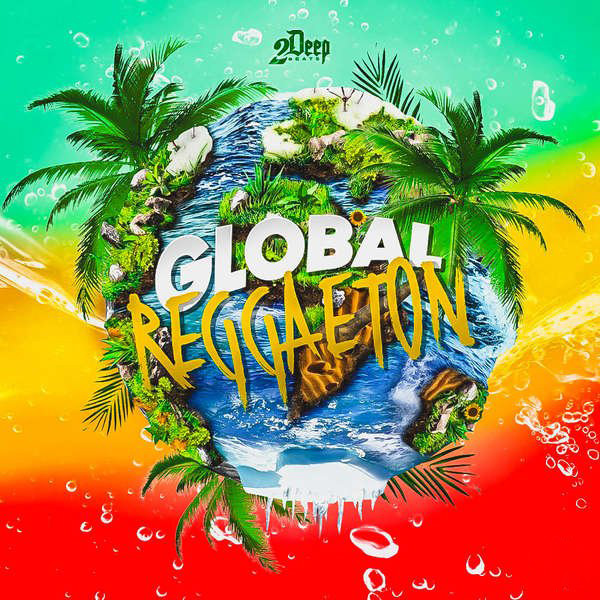 [深度全球雷鬼顿采样包] 2Deep Global Reggaeton