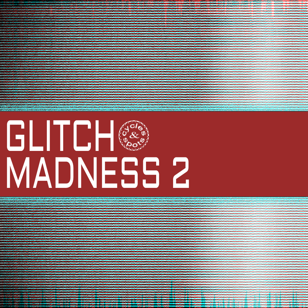 [故障音效循环合集] Cycles & Spots Glitch Madness 2