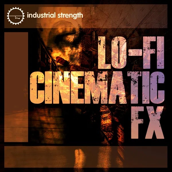 [工业强度低保真影视特效采样包] Industrial Strength Lo Fi Cinematic FX