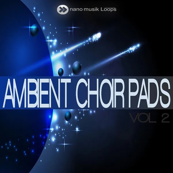 [氛围合唱铺底合集] Nano Musik Loops Ambient Choir Pads Vol.2