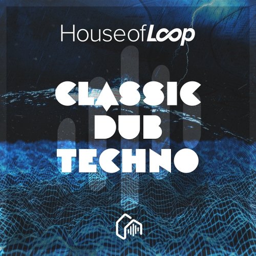 [经典Dub Techno采样包] House Of Loop Classic Dub Techno