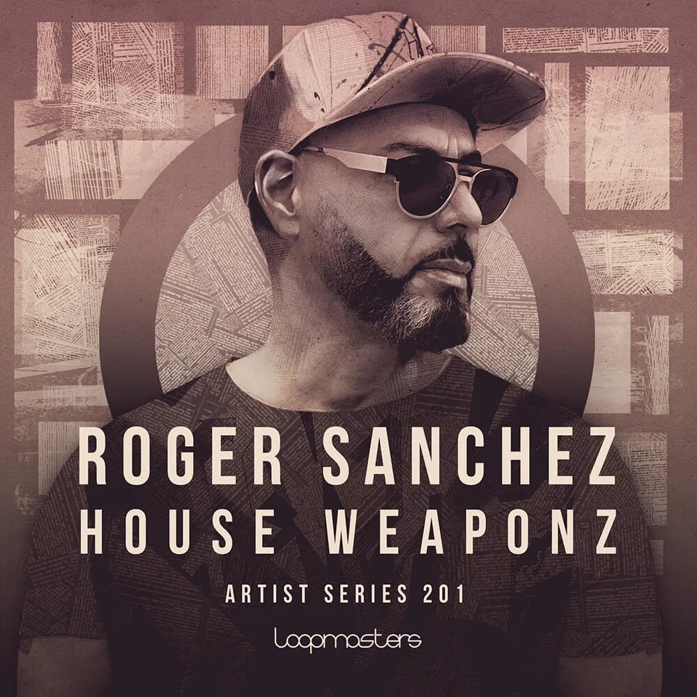 [浩室节奏合集] Loopmasters Roger Sanchez House Weaponz