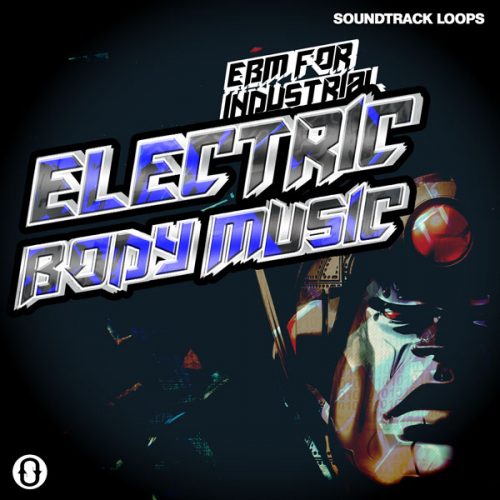 [电子舞曲采样包] SoundTrack Loops Electric Body Music