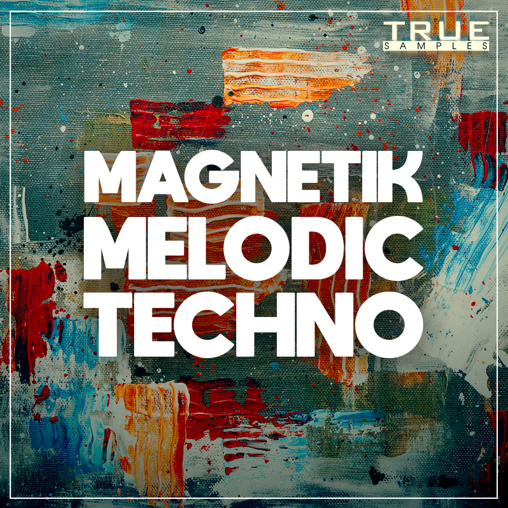 [磁性氛围电子舞曲采样包] True Samples Magnetik Melodic Techno
