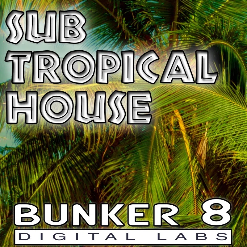 [热带浩室氛围采样包] Bunker 8 Sub Tropical House
