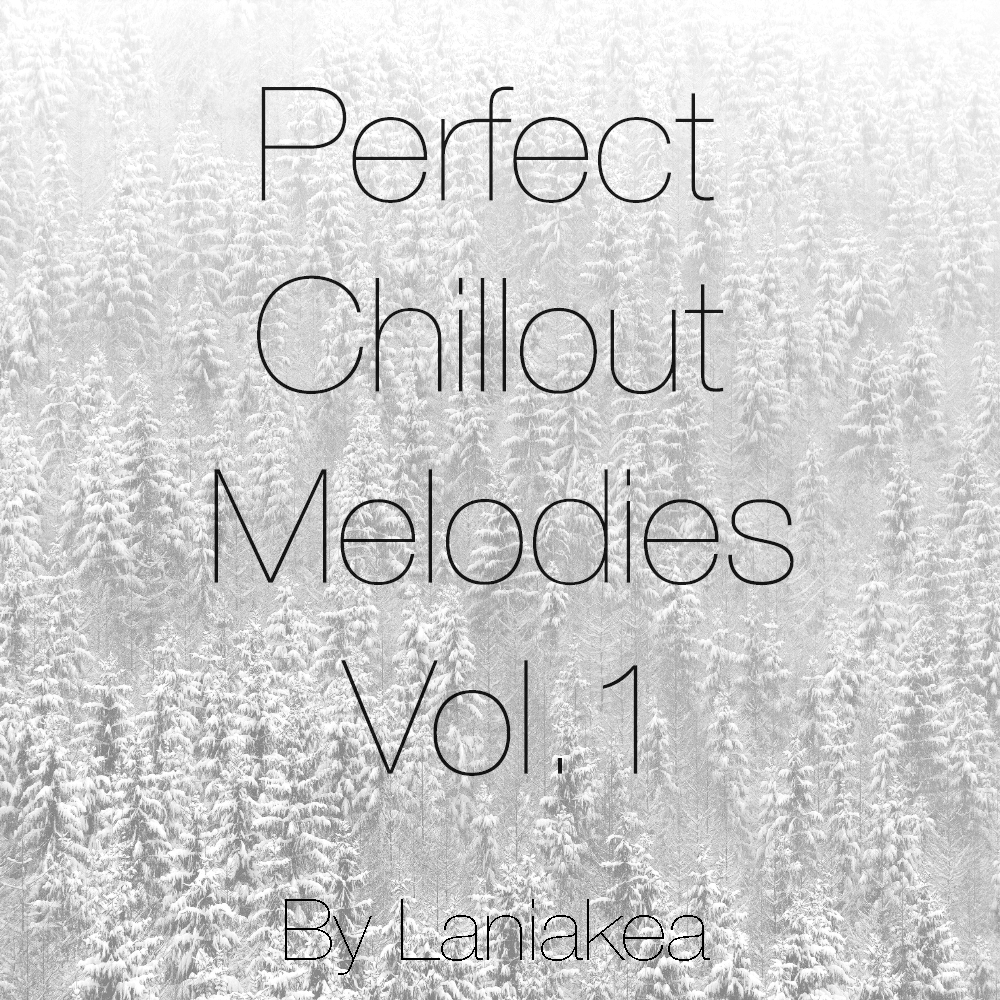 [完美弛放旋律合集] Laniakea Sounds Perfect Chillout Melodies Vol 1