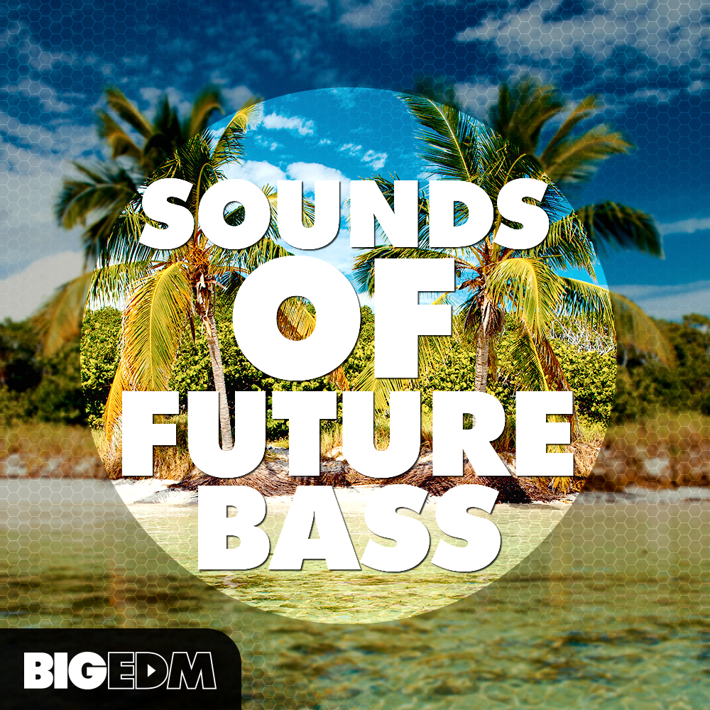 [未来贝斯电子舞曲音色合集] Big EDM Sounds Of Future Bass