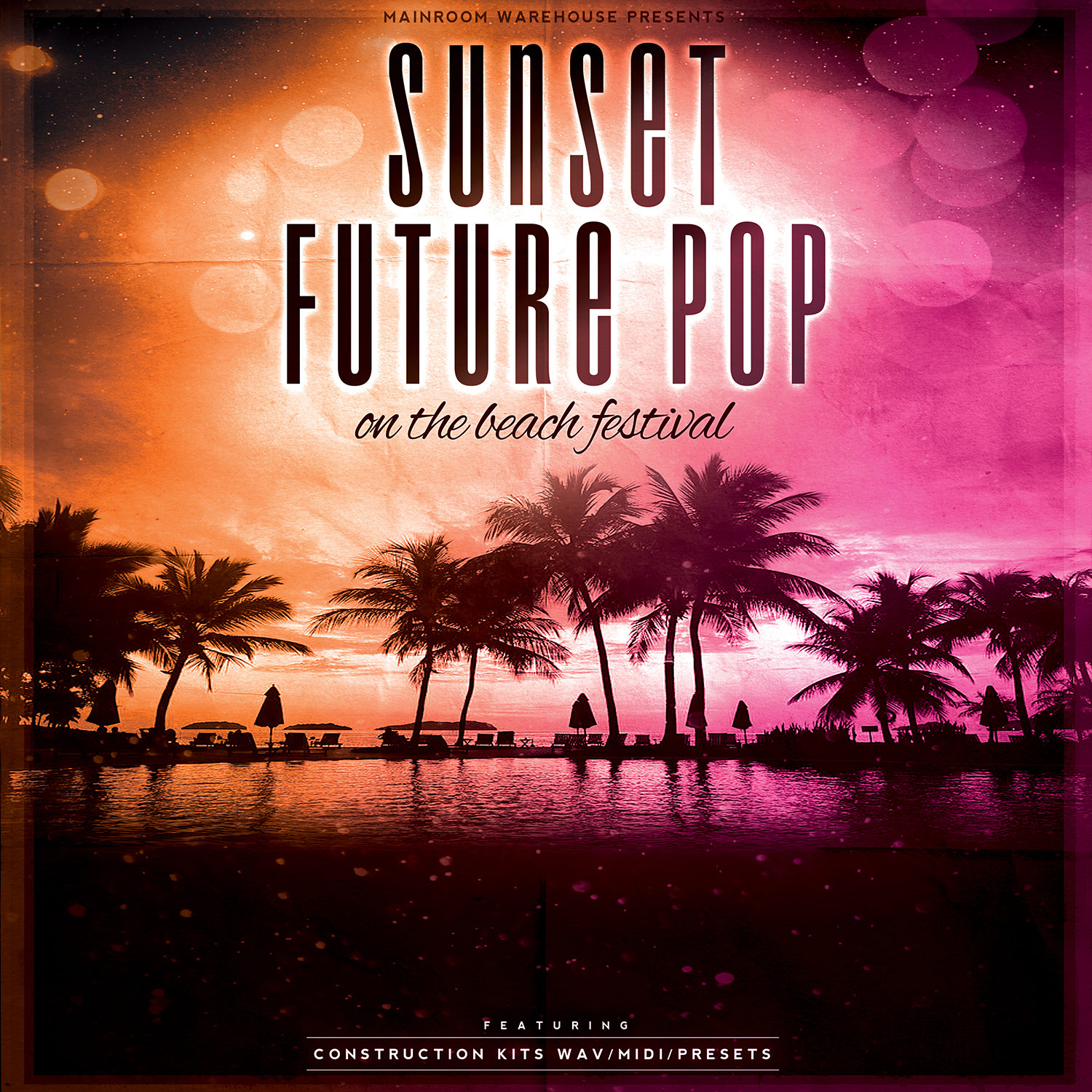[主厅浩室日落风未来流行乐采样包] Mainroom Warehouse Sunset Future Pop