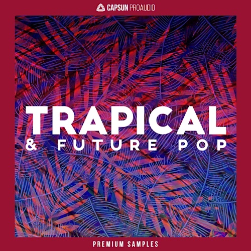 [热带陷阱与未来流行合成器合集] CAPSUN ProAudio Trapical and Future Pop