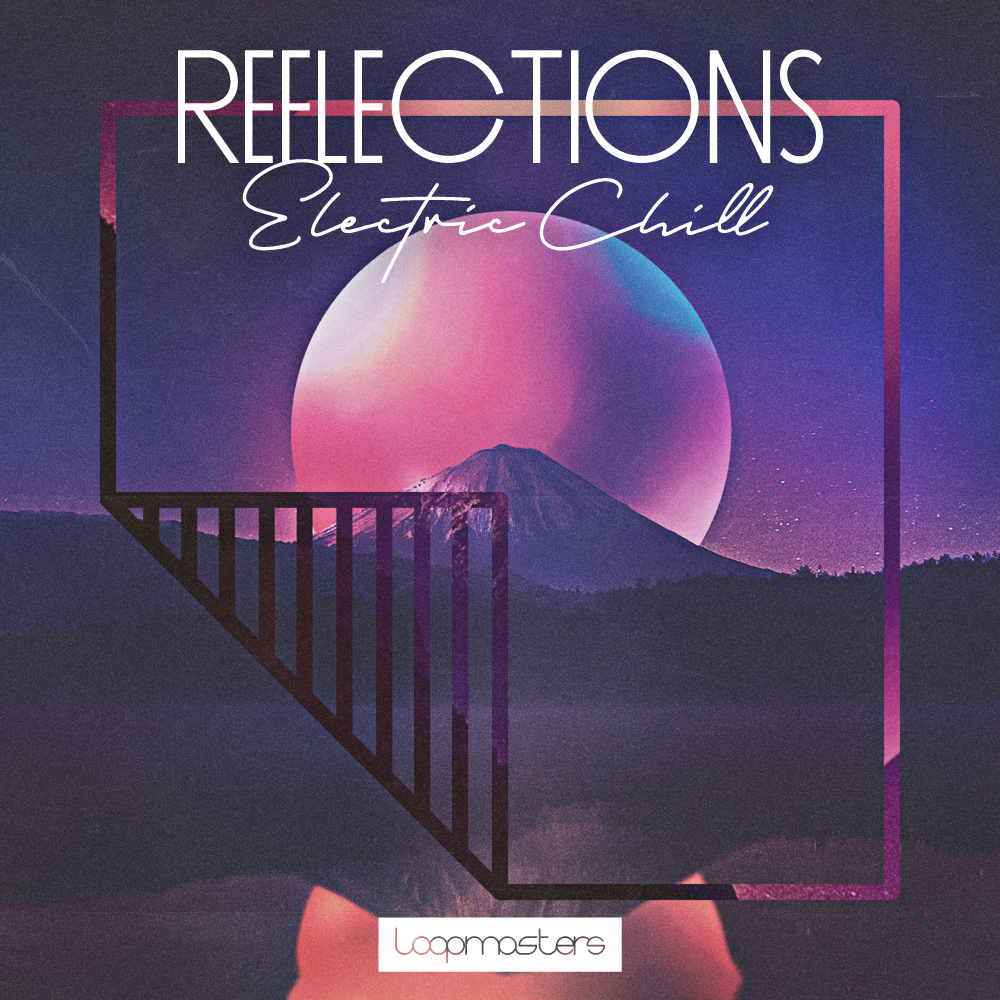 [反思氛围电子乐采样包] Loopmasters Reflections