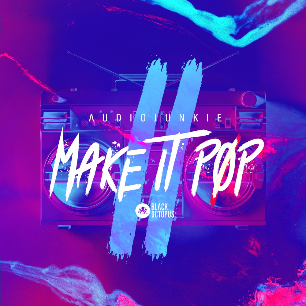 [流行音乐采样包] Black Octopus Sound Audiojunkie Make It Pop 2