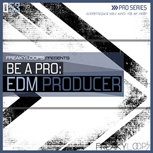 [专业EDM制作人合集] Freaky Loops Be A Pro EDM Producer